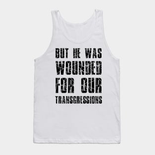 Isaiah 53:5 He Wounded for Our Transgressions Tank Top